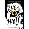 WALKER BOOKS The Eye of the Wolf: A haunting, powerful and essential read for children aged 8, 9, 10, 11 by an internationally acclaimed storyteller, with a foreword by Michael Morpurgo