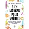 J'AI LU Bien manger pour guérir !: Protection de l'ADN, immunité, lutte contre le vieillissement, angiogenèse...