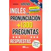 Bowker Aprende Inglés en Español - Inglés Conversacional - +1300 Preguntas y Respuestas en Inglés de Uso Diario / Con Pronunciación para Latinos e Hispanos: ... es Preguntar / Inglés para conversar