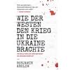 Siland Press Wie der Westen den Krieg in die Ukraine Brachte: Die Rolle der USA und der NATO im Ukraine-Konflikt