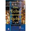 Piper Verlag GmbH Das Echo vergessener Bücher: Roman | Für alle Fans von Der verschwundene Buchladen - ein ergreifender Frauenroman auf zwei Zeitebenen