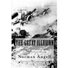 CreateSpace Independent Publishing Platf The Great Illusion: A Study of the Relation of Military Power to National Advantage