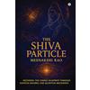 notionpress.com The Shiva Particle: Where Ancient Wisdom Meets Quantum Frontiers