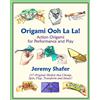 CreateSpace Independent Publishing Platf Origami Ooh La La! Action Origami for Performance and Play