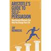 Particular Books Aristotle's Guide to Self-Persuasion: How Ancient Rhetoric Can Help You Change Your Life