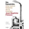 ARPA Sin transición. Una nueva historia de la energía