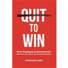 ISBN Agentur Schweiz Quit To Win: From Employee to Entrepreneur: Quit Your Job, Follow Your Passion & Succeed