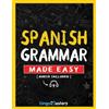Lingo Mastery Spanish Grammar Made Easy: A Comprehensive Workbook To Learn Spanish Grammar For Beginners (Audio Included)