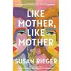 Dial Press Trade Paperback Like Mother, Like Mother: A Novel