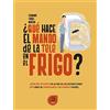 Khaf (Edelvives) ¿Qué hace el mando de la tele en el frigo? : atención eficiente en la era de las distracciones : primer libro de mindfulness con humor y rigor