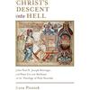 Wm. B. Eerdmans Publishing Co. Christ's Descent Into Hell: John Paul II, Joseph Ratzinger, and Hans Urs von Balthasar on the Theology of Holy Saturday