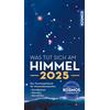 Kosmos Was tut sich am Himmel 2025: Das Taschenjahrbuch für Himmelsbeobachter mit Mondphasen, Planeten und Sternbildern. Alles Wichtige zum Himmelsgeschehen auf einen Blick.