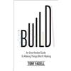 Bantam Press Build: An Unorthodox Guide to Making Things Worth Making - The New York Times bestseller