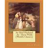 CREATESPACE An Ideal Husband . by: Oscar Wilde (World's Classics)