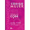 SIRIO antenne Código mujer/ WomanCode: Womancode: Optimiza tu ciclo, aumenta tu fertilidad, potencia tu deseo sexual y conviértete en una fuente de energía