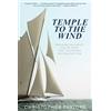 Globe Pequot Press Temple to the Wind: Nathanael Herreshoff and the Yacht that Transformed the America's Cup