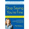 Harmony/Rodale/Convergent Stop Saying You're Fine: The No-BS Guide to Getting What You Want