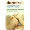 La Esfera de los Libros Dormir sin lágrimas : dejarle llorar no es la solución [Lingua spagnola]