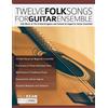 WWW.Fundamental-Changes.com Twelve Folk Songs for Guitar Ensemble: Folk Music of The United Kingdom and Ireland Arranged for Guitar Ensemble