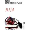 Ullstein Taschenbuchvlg. Juja: Das preisgekrönte Debüt von Nino Haratischwili erstmals im Taschenbuch