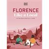 DK Travel Florence Like a Local: By the People Who Call It Home