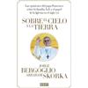 DEBATE Sobre el cielo y la tierra: Las opiniones del papa Francisco