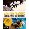 RIVA Athletiktraining fürs Klettern und Bouldern: Über 80 Übungen für Schulter, Core, Hüfte und Sprunggelenk