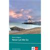 Klett Never Let Me Go: Schulausgabe für das Niveau B2, ab dem 6. Lernjahr. Ungekürzter englischer Originaltext mit Annotationen