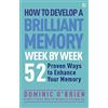 Watkins Publishing How to Develop a Brilliant Memory Week by Week: 50 Proven Ways to Enhance Your Memory Skills