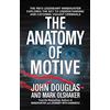 Pocket Books The Anatomy of Motive: The FBI's Legendary Mindhunter Explores the Key to Understanding and Catching Violent Criminals