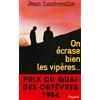 FAYARD On écrase bien les vipères: Prix du quai des orfèvres 1984
