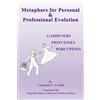 Roxanna Erickson-Klein Metaphors for Personal & Professional Evolution: Gardeners, Princesses & Porcupines