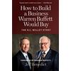 Shadow Mountain How to Build a Business Warren Buffett Would Buy: The R. C. Willey Story
