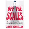 Fourth Estate Off the Scales: The Inside Story of Ozempic and the Race to Cure Obesity