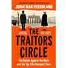 John Murray The Traitors Circle: The Rebels Against the Nazis and the Spy Who Betrayed Them: THE INSTANT SUNDAY TIMES BESTSELLER