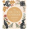 Verbena The Solstice Yearbook: A Year of Rituals, Festivals, and Ancient Magic for Modern Life