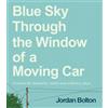 Ebury Press Blue Sky Through the Window of a Moving Car: Comics for beautiful, awful and ordinary days