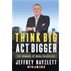 Entrepreneur Press Think Big, Act Bigger: The Rewards of Being Relentless