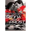 Arrow Senna Versus Prost: The Story of the Most Deadly Rivalry in Formula One