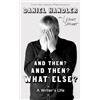 Oneworld Publications And Then? And Then? What Else?: A Writer's Life