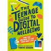Collins The Teenage Guide to Digital Wellbeing: Learn healthy tech habits, overcome online distractions, and stay safe on the internet with this essential guide for teens