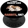 Rabbit Breeds Animal Cute Rabbits DonaOn I Just Really Like Rabbits Ok Animal Carino Mini Lop Coniglio PopSockets PopGrip Adesivo