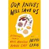 Penguin Press Our Knives Will Save Us: Dispatches from a White Mountain Apache Chef