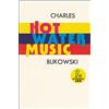 Ecco Hot Water Music: Charles Bukowski's Classic Dirty Realism - Raw Beat Generation Stories of Working-Class Life