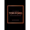 Kosmos Uitgevers Little Book of Tom Ford: Het verhaal van het iconische modehuis Tom Ford