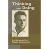 Genesis II Publishing, Inc. Thinking and Doing: A Monograph by Moshe Feldenkrais