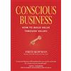 Sounds True Conscious Business: How to Build Value Through Values