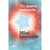 Vergara Un nuevo mensaje / A New Message: Las enseñanzas del médium que aprendió a recibir y a interpretar las señales del más allá / The Teachings of the ... and Interpret the Signs of the Afterlife