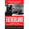 William Collins Fatherland: A Memoir of World War Two, Conscience and Family Secrets Written by a New Yorker Staff Writer