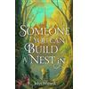 Arcadia Books Someone You Can Build A Nest In: A cosy fantasy as sweet as love and as dark as night